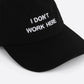 INTENTIONALLY BLANK ACCESSORIES Black White I Don't Work Here Dad Cap