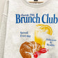 SWEET CLAIRE Sweater Brunch Club Sweatshirt