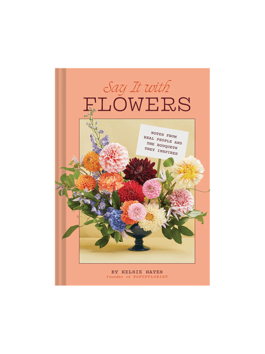 RAINCOAST LIFESTYLE SAY IT WITH FLOWERS Say It With Flowers Book